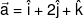 \vec a = \hat i + 2\hat j + \hat k