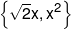 \left\{ {\sqrt 2 x,{x^2}} \right\}