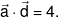 \vec a \cdot \vec d = 4.
