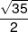 \frac{{\sqrt {35} }}{2}