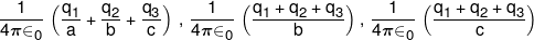 \frac{1}{{4\pi { \in _0}}}\,\left( {\frac{{{q_1}}}{a} + \frac{{{q_2}}}{b} + \frac{{{q_3}}}{c}} \right)\,,\,\frac{1}{{4\pi { \in _0}}}\,\left( {\frac{{{q_1} + {q_2} + {q_3}}}{b}} \right),\,\frac{1}{{4\pi { \in _0}}}\,\left( {\frac{{{q_1} + {q_2} + {q_3}}}{c}} \right)