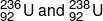 _{92}^{236}U{\text { and }}_{92}^{238}{\text {U}}
