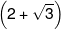 \left( {2 + \sqrt 3 } \right)