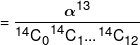  = \frac{{{\alpha ^{13}}}}{{^{14}{C_0}^{14}{C_1}{{...}^{14}}{C_{12}}}}