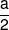 \frac{a}{2}