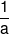 \frac{1}{a}