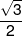 \frac{{\sqrt 3 }}{2}