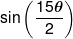 \sin \left( {\frac{{15\theta }}{2}} \right)