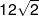 12\sqrt 2 