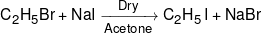{C_2}{H_5}Br + NaI\xrightarrow[{Acetone}]{{Dry}}{C_2}{H_5}\,I + NaBr