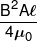 \frac{{{B^2}A\ell }}{{4{\mu _0}}}