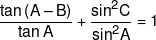\frac{{\tan \left( {A - B} \right)}}{{\tan A}} + \frac{{{{\sin }^2}C}}{{{{\sin }^2}A}} = 1