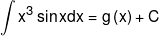 \int {{x^3}\sin xdx = g\left( x \right) + C} 