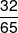 \frac{{32}}{{65}}