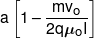 a\left[ {1 - \frac{{m{v_o}}}{{2q{\mu _o}I}}} \right]