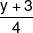 \frac{{y + 3}}{4}