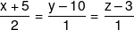 \frac{{x + 5}}{2} = \frac{{y - 10}}{1} = \frac{{z - 3}}{1}