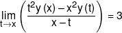 \mathop {\lim }\limits_{t \to x} \left( {\frac{{{t^2}y\left( x \right) - {x^2}y\left( t \right)}}{{x - t}}} \right) = 3