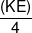 \frac{{(KE)}}{4}