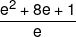 \frac{{{e^2} + 8e + 1}}{e}