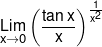 \mathop {Lim}\limits_{x \to 0} {\left( {\frac{{\tan x}}{x}} \right)^{\frac{1}{{{x^2}}}}}