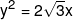 {y^2} = 2\sqrt 3 x