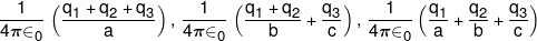 \frac{1}{{4\pi { \in _0}}}\,\left( {\frac{{{q_1} + {q_2} + {q_3}}}{a}} \right),\,\frac{1}{{4\pi { \in _0}}}\,\left( {\frac{{{q_1} + {q_2}}}{b} + \frac{{{q_3}}}{c}} \right),\,\frac{1}{{4\pi { \in _0}}}\left( {\frac{{{q_1}}}{a} + \frac{{{q_2}}}{b} + \frac{{{q_3}}}{c}} \right)