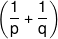 \left( {\frac{1}{p} + \frac{1}{q}} \right)