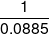 \frac{1}{{0.0885}}