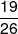\frac{{19}}{{26}}