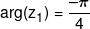 \arg ({z_1}) = \frac{{ - \pi }}{4}