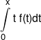 \int\limits_0^x {t\,\,f(t)dt} 