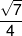 \frac{{\sqrt 7 }}{4}