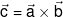 \vec c = \vec a \times \vec b