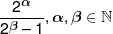 \frac{{{2^\alpha }}}{{{2^\beta } - 1}},\alpha ,\beta  \in {\Bbb N}