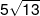 5\sqrt {13} 