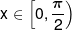 x \in \left[ {0,\frac{\pi }{2}} \right)