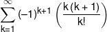 \sum\limits_{k = 1}^\infty  {{{\left( { - 1} \right)}^{k + 1}}\left( {\frac{{k\left( {k + 1} \right)}}{{k!}}} \right)} 