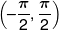 \left( { - \frac{\pi }{2},\frac{\pi }{2}} \right)
