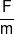 \frac{F}{m}