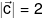 |\vec c| = 2