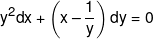 {y^2}dx + \left( {x - \frac{1}{y}} \right)dy = 0