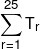 \sum\limits_{r = 1}^{25} {{T_r}} 