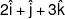 2\hat i + \hat j + 3\hat k