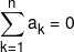 \sum\limits_{k = 1}^n {{a_k} = 0} 