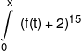 \int\limits_0^x {\;{{(f(t) + 2)}^{15}}} 