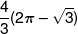 \frac{4}{3}(2\pi  - \sqrt 3 )