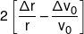 2\left[ {\frac{{\Delta r}}{r} - \frac{{\Delta {v_0}}}{{{v_0}}}} \right]