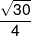 \frac{{\sqrt {30} }}{4}