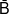 \bar B